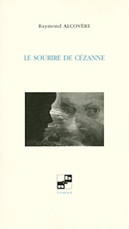 Le sourire de Cézanne, de Raymond Alcovère
